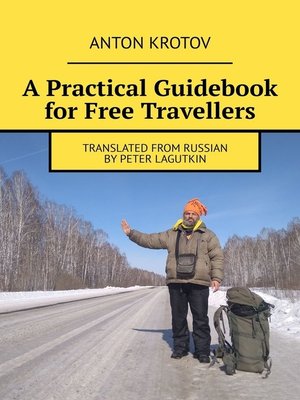 cover image of A Practical Guidebook for Free Travellers. Translated from Russian by Peter Lagutkin